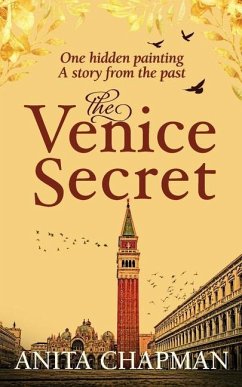 The Venice Secret: A dual-time story about the discovery of a hidden painting in a loft - Chapman, Anita