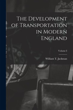 Cover The Development of Transportation in Modern England; Volume I