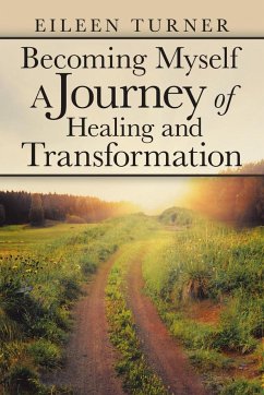 Becoming Myself A Journey of Healing and Transformation - Turner, Eileen