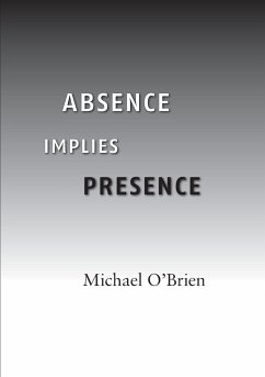Absence Implies Presence - O'Brien, Michael