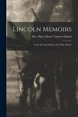 Lincoln Memoirs: From the log Cabin to the White House