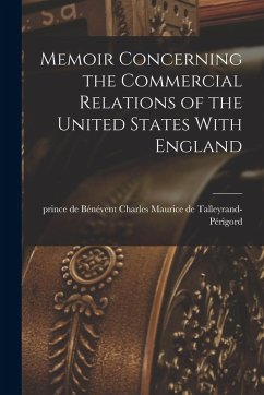 Cover Memoir Concerning the Commercial Relations of the United States With England [electronic Resource]
