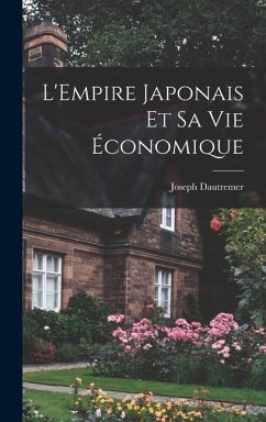 L'Empire japonais et sa vie économique - Dautremer, Joseph