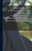 L'impérialisme économique et les relations internationales pendant le dernier demi-siècle (1870-1920)