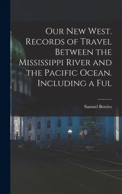 Cover Our new West. Records of Travel Between the Mississippi River and the Pacific Ocean. Including a Ful