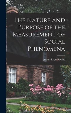 The Nature and Purpose of the Measurement of Social Phenomena - Bowley, Arthur Lyon