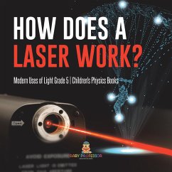 How Does a Laser Work?   Modern Uses of Light Grade 5   Children's Physics Books (eBook, ePUB) - Baby