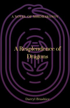 A Resplendence of Dragons (A Novel of Mirdrakonov, #2) (eBook, ePUB) - Brashier, Darryl