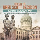 How Did the Dred Scott Decision Lead to the American Civil War?   Race, Law and American Society Grade 5   Children's American History (eBook, ePUB)
