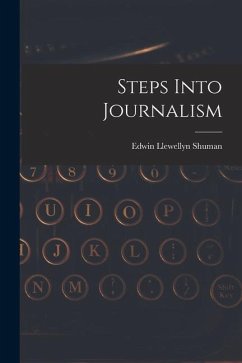 Steps Into Journalism - Shuman, Edwin Llewellyn