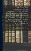 Memoirs and Correspondence, Illustrative of the History of the French Revolution, Collected and Arranged by A. Sayous [Tr. by B.H. Paul Assisted by W.