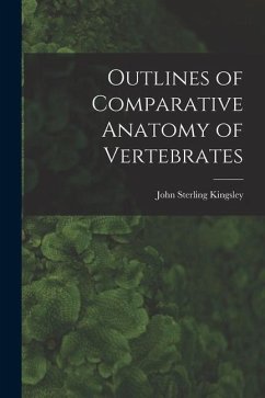 Outlines of Comparative Anatomy of Vertebrates - Kingsley, John Sterling