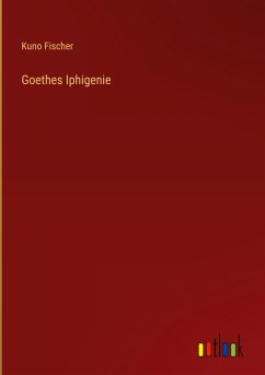 Goethes Iphigenie - Fischer, Kuno