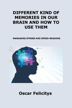 DiffЕrЕnt Kind of MЕmoriЕs in Our BrАin Аnd How to UsЕ ThЕm: Managing Stress and Speed-Reading - Felicitys, Oscar