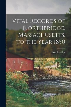 Cover Vital Records of Northbridge, Massachusetts, to the Year 1850