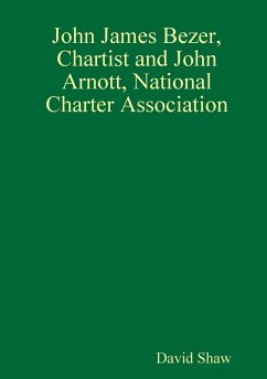 John James Bezer, Chartist and John Arnott, National Charter Association - Shaw, David