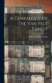 A Genealogy Of The Van Pelt Family