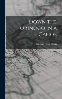 Down the Orinoco in a Canoe - Triana, Santiago Pérez