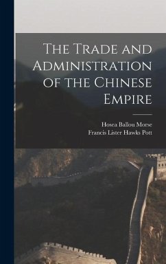 The Trade and Administration of the Chinese Empire - Morse, Hosea Ballou; Pott, Francis Lister Hawks