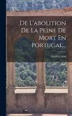 De L'abolition De La Peine De Mort En Portugal... De L'abolition De La Peine De Mort En Portugal...