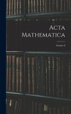 Acta Mathematica; Volume 8 Acta Mathematica; Volume 8