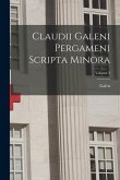 Claudii Galeni Pergameni Scripta Minora; Volume 3