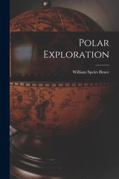 Polar Exploration - Bruce, William Speirs