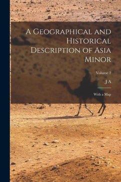 A Geographical and Historical Description of Asia Minor: With a map; Volume 2 - Cramer, J. A.