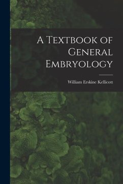 A Textbook of General Embryology - Kellicott, William Erskine