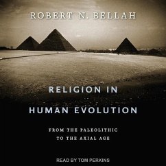 Religion in Human Evolution: From the Paleolithic to the Axial Age - Bellah, Robert N.
