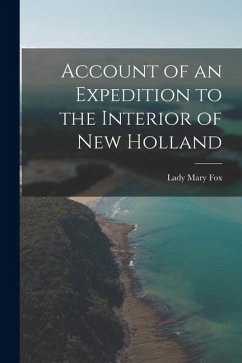 Account of an Expedition to the Interior of New Holland - Fox, Lady Mary