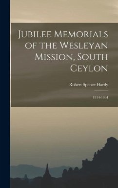 Cover Jubilee Memorials of the Wesleyan Mission, South Ceylon: 1814-1864