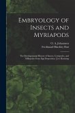 Embryology of Insects and Myriapods; the Developmental History of Insects, Centipedes, and Millepedes From egg Desposition [!] to Hatching