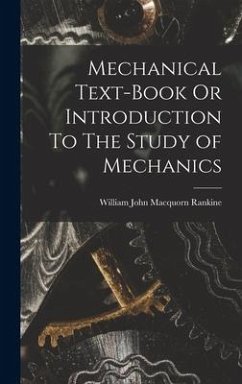 Mechanical Text-Book Or Introduction To The Study of Mechanics - Rankine, William John Macquorn