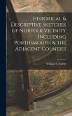 Historical & Descriptive Sketches of Norfolk Vicinity Including Porthsmouth & the Adjacent Counties
