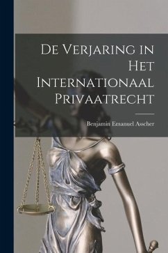 De Verjaring in Het Internationaal Privaatrecht - Asscher, Benjamin Emanuel