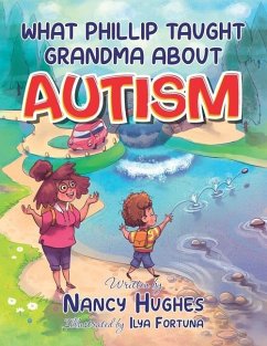 What Phillip Taught Grandma about Autism - Hughes, Nancy