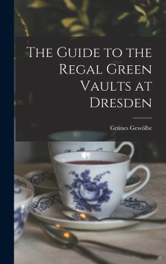 Cover The Guide to the Regal Green Vaults at Dresden