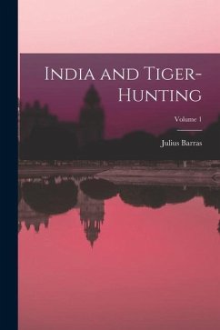 India and Tiger-Hunting; Volume 1 - Barras, Julius