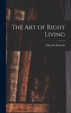 The Art of Right Living - Richards, Ellen H