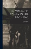 The Mississippi Valley in the Civil War The Mississippi Valley in the Civil War