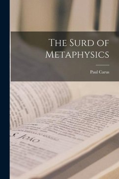 The Surd of Metaphysics - Carus, Paul