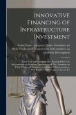 Innovative Financing of Infrastructure Investment: The use of Tax-exempt Bonds: Hearing Before The Subcommittee on Economic Development of The Committ
