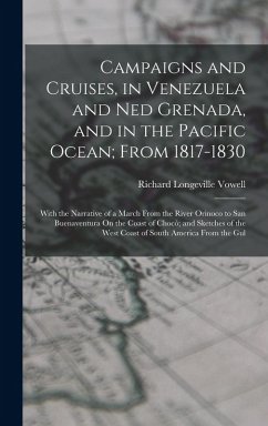 Cover Campaigns and Cruises, in Venezuela and Ned Grenada, and in the Pacific Ocean; From 1817-1830