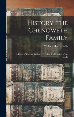 History, the Chenoweth Family: Address of Captain William H. Cobb, 8th Reunion of the Family - Henry, Cobb William
