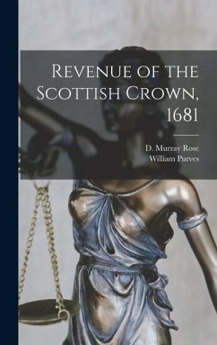 Revenue of the Scottish Crown, 1681 - Rose, D. Murray; Purves, William