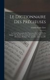 Le Dictionnaire Des Précieuses: Le Grand Dictionaire Des Précieuses, Ou La Clef De La Langue Des Rueiles. Le Grand Dictionnaire Des Précieuses, Histor