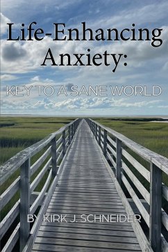Life Enhancing Anxiety - Schneider, Kirk