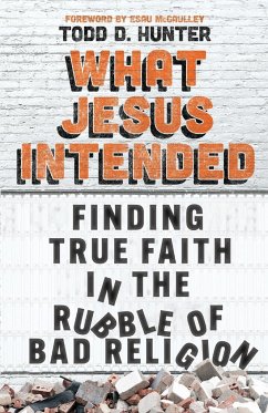 What Jesus Intended - Hunter, Todd D