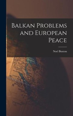 Balkan Problems and European Peace - Noel, Buxton